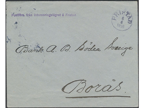 Sweden. Military cover, INTERNMENT CAMP MAIL. Cover sent from FRISTAD 6.6.1918 to BORÅS 6.6.18, with rubber hand-stamp 'Postförs. från Interneringslägret å Fristad'. Ex. Zetterberg.